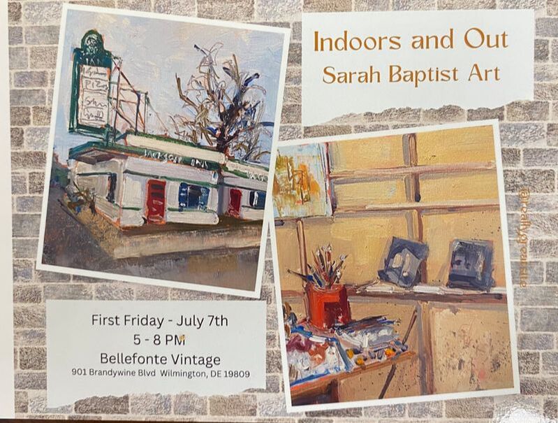 First Friday event post card. Sarah Baptist-artist- event July 7th Bellefonte Delaware is having an art exhibit opening. The art will be up all month at Bellefonte Vintage.